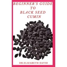 Delixa Begınner's Guıde To Seed Cumın: Alternative Healing And Natural Health Remedies With Seed Cumin : Ev