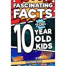 Hepta Collection Fascinating Facts For 10 Year Old Kids: Explore The Wonders Of The Universe With This Mind-Boggling