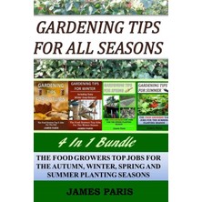 Hepta Collection Gardening Tips For All 4 In 1 Bundle: The Food Growers Top Jobs For The Autumn, Winter, Spri
