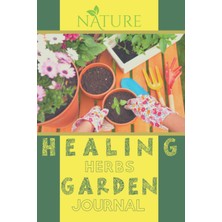 Hepta Collection Healing Herbs Garden Journal: Diary For Garden Plan And Plants Management. Find Most Powerful Herbs
