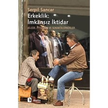 Hepta Collection Erkeklik Imkansız Iktidar: Ailede, Piyasada ve Sokakta Erkekler