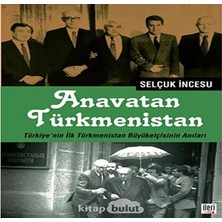 Hepta Collection Anavatan Türkmenistan: Türkiye’nin Ilk Türkmenistan Büyükelçisinin Anıları