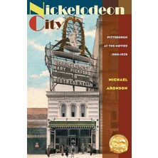 Hepta Collection Nickelodeon City: Pittsburgh At The Movies, 1905-1929