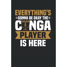 Hepta Collection Everything's Gonna Be Okay The Conga Player Is Here: Conga Notebook Journal 6x9 120 Lined Pages Cong