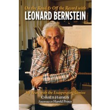 Hepta Collection On The Road And Off The Record With Leonard Bernstein: My Years With The Exasperating Genius
