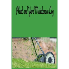 Hepta Collection Plant And Yard Maintenace Log: Plant And Yard Maintenace Logbook