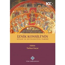 Hepta Collection Iznik Konsili'nin Siyasi ve Entelektüel Tarihi - Turhan Kaçar