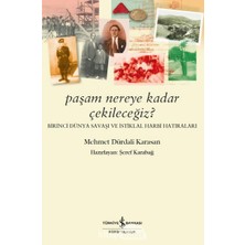 Hepta Collection Paşam Nereye Kadar Çekileceğiz?: Birinci Dünya Savaşı ve Istiklal Harbi Hatıraları