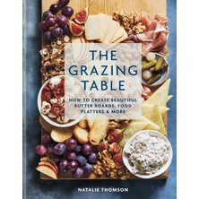 Hepta Collection The Grazing Table: How To Create Beautiful Butter Boards, Food Platters  More