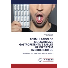 Hepta Collection Formulatıon Of Mucoahesıve Gastroretentıve Tablet Of Dıltıazem Hydrochlorıde: Mucoahesıve Gastrorete
