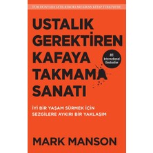 Butik Yayınları Ustalık Gerektiren Kafaya Takmama Sanatı: Iyi Bir Yaşam Sürmek Için Sezgilere Aykırı Bir Yaklaşım