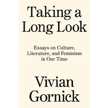 Verso Taking A Long Look: Essays On Culture, Literature And Feminism In Our Time