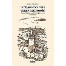 İktisat Yayınları Iktidar Mücadele ve Kent Ekonomisi: Payitahtlık Sonrası Istanbul Ekonomisi (1923-1939)