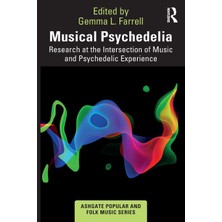 Routledge Musical Psychedelia: Research At The Intersection Of Music And Psychedelic Experience