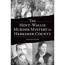 Hepta Collection The Hoyt-Wallis Murder Mystery In Herkimer County