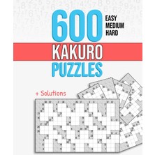 Hepta Collection 600 Kakuro Puzzles: Easy, Medium And Hard Unique Sum Puzzles With Solutions.
