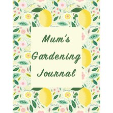 Hepta Collection Mum’s Gardening Journal: Beautifully Illustrated Cover On This Gardner’s Organizer To Record Importa