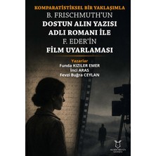 Akademisyen Kitabevi Komparatistiksel Bir Yaklaşımla B. Frischmuth’un Dostun Alın Yazısı Adlı Romanı Ile F. Eder’in Film Uyarlaması