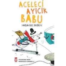 Aceleci Ayıcık Babu Asla Geç Değil Timaş Çocuk