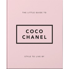 Welbeck The Guide To Coco Chanel: Style To Live By: 1