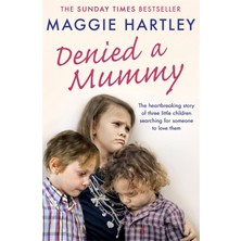 Denied A Mummy: The Heartbreaking Story Of Three Little Children Searching For Someone To Love Them