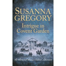 Intrigue In Covent Garden: The Thirteenth Thomas Chaloner Adventure