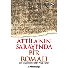 Yeditepe Yayınevi Attilanın Sarayında Bir Romalı: Grek Seyyahı Priskos’a Göre Avrupa Hunları