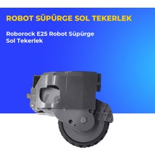 Ümit Maker Roborock E25 Robot Süpürge Sol Tekerlek