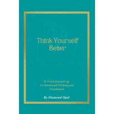 Renas Store Think Yourself Better: 12-Week Journal Log For Intentional Thinking And Visualization