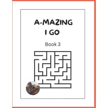 Renas Store Independently Published A-Mazing I Go - 200 Mazes - 8.5" x 11"