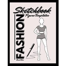 Renas Store Fashion Sketchbook Figure Templates: Fashion Designer Sketch Pad: Fashion Sketching & Clothing Design Project Charts