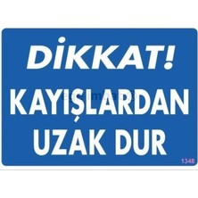 Dikkat Kayışlardan Uzak Dur Uyarı Levhası 25X35 KOD:1348