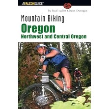 Renas Store Mountain Biking Oregon: Northwest And Central Oregon: A Guide To Northwest And Central Oregon's Greatest Off-Road Bicycle Rides