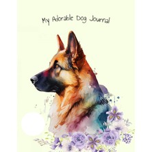 Renas Store Independently Published My Adorable Dog Journal: Dog Lover German Shepherd: Keepsake, Medical Record, Memory Book