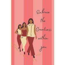 Renas Store Independently Published Embrace The Greatness Within You; 120 Page Line Journal For Empowered Women