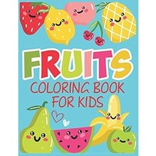 Renas Store Fruits Coloring Book For Kids: Coloring Lovers Gift, 45 Pages, 8.5 x 11 Inches, Funny Gift For Kids Aged 3-8