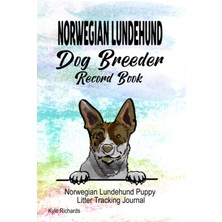 Renas Store Independently Published Norwegian Lundehund Dog Breeder Record Book: Norwegian Lundehund Puppy Litter Tracking Journal