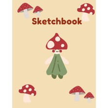 Renas Store Mushroom Sketchbook: Sketchbook For Artist Drawing Blank Paper: Size 8.5X11, 110 Page, Sketchbook For Drawing And Sketching, Drawing Or Painting