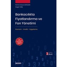 Seçkin Bankacılıkta Fiyatlandırma ve Fon Yönetimi Kavram - Analiz - Uygulama Prof. Dr. Güven Sayılgan,Sezgin Tunç 2. Baskı, Ağustos 2026