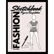 Renas Store Fashion Sketchbook Figure Templates: Fashion Designer Sketch Pad: Fashion Sketching & Clothing Design Project Charts