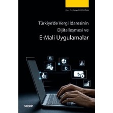 Seçkin Türkiye'de Vergi İdaresinin Dijitalleşmesi ve E - Mali Uygulamalar Doç. Dr. Doğan Bozdoğan 1. Baskı, Temmuz 2026