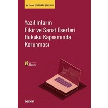 Seçkin Yazılımların Fikir ve Sanat Eserleri Hukuku Kapsamında Korunması Av. LL.M. Ecenur Çilingiroğlu Şahin 2. Baskı, Temmuz 2026