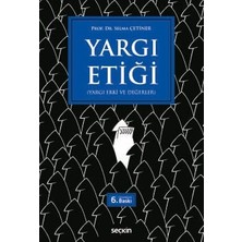 Seçkin Yargı Etiği (Yargı Erki ve Değerler) Prof. Dr. Selma Çetiner 6. Baskı, Eylül 2026
