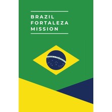 Renas Store Independently Published Missionary Journal - Brazil Fortaleza Mission Journal