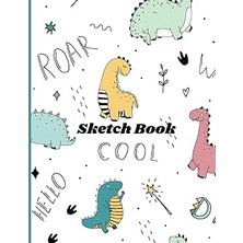 Renas Store Sketch Book For Kids: Cute Dinosaurs, Blank Paper For Drawing, Doodling Or Sketching, (110 Pages 8.5 x 11 In)