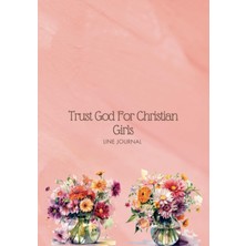 Renas Store Independently Published Guided Steps, Trust God For Christian Girls: Flower In Glass Vase Cover, Discovering God's Love, One Page At A Time