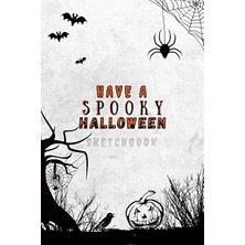 Renas Store Have A Spooky Halloween (Sketchbook): 6 x 9 Inch, 120 Pages, Sketchbook / Coloring Book With Blank Paper And Awesome Halloween Cover Design For ... To Draw, (Perfect For Halloween Gift)