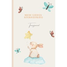 Renas Store Independently Published Mein Liebes Sternenkind Trauerjournal: Tagebuch Für Eltern Von Sternenkindern. Geschenk Für Angehörige Und Trauernde. 121 Seiten Liniert. Format 13,97 cm x 21,59 cm