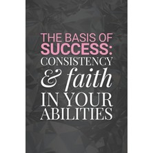 Renas Store The Basis Of Success: Consistency And Faith In Your Abilities: Positive Money Affirmation Motivational And Inspirational Notebook For Businesswomen & Strong Women