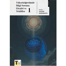 Yükseköğretimde Bilgi Sorunu: Eleştiri ve Teklifler 1